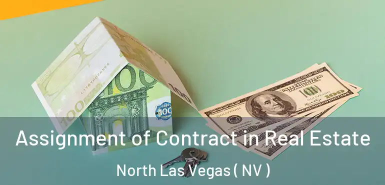  Assignment of Contract in Real Estate North Las Vegas ( NV )