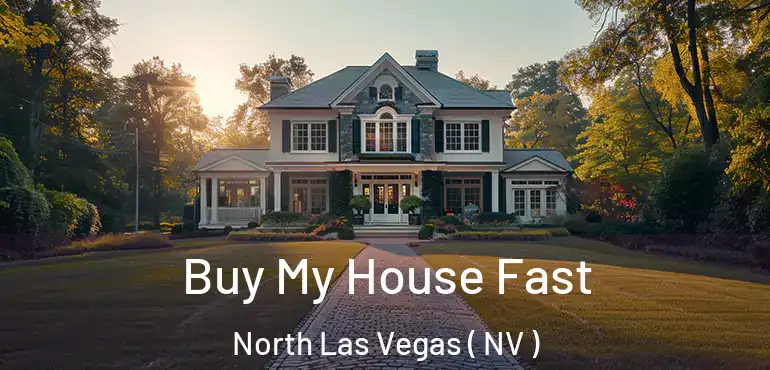  Buy My House Fast North Las Vegas ( NV )