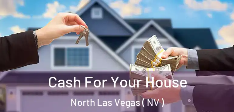  Cash For Your House North Las Vegas ( NV )