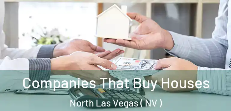  Companies That Buy Houses North Las Vegas ( NV )