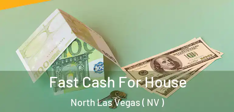  Fast Cash For House North Las Vegas ( NV )
