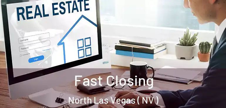  Fast Closing North Las Vegas ( NV )