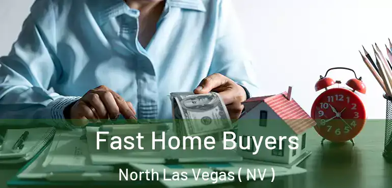  Fast Home Buyers North Las Vegas ( NV )