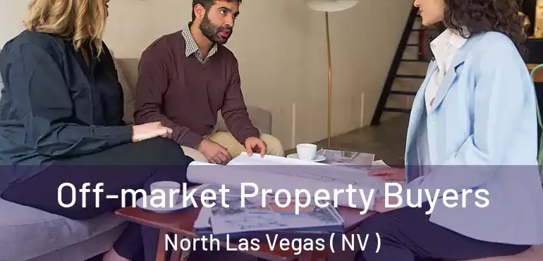  Off-market Property Buyers North Las Vegas ( NV )