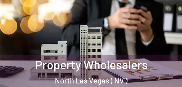  Property Wholesalers North Las Vegas ( NV )