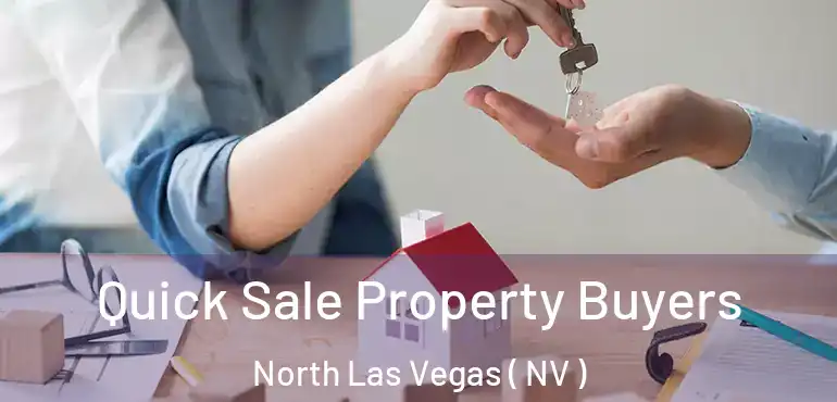  Quick Sale Property Buyers North Las Vegas ( NV )