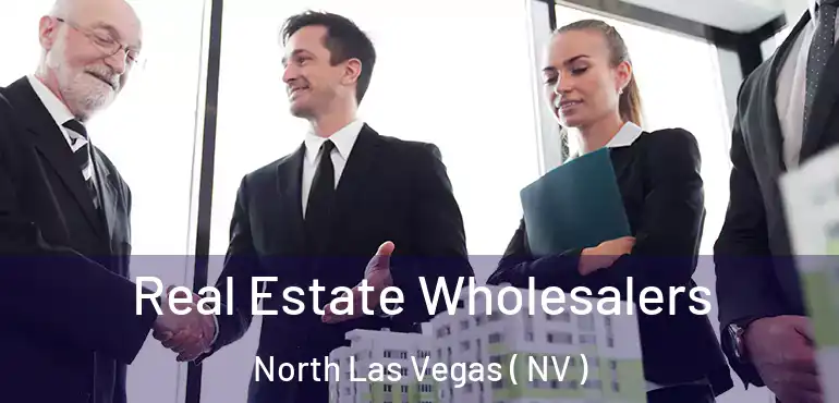  Real Estate Wholesalers North Las Vegas ( NV )