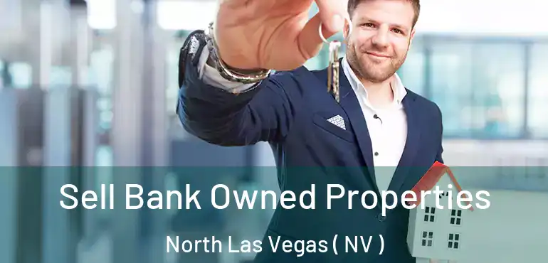 Sell Bank Owned Properties North Las Vegas ( NV )