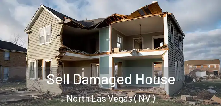 Sell Damaged House North Las Vegas ( NV )