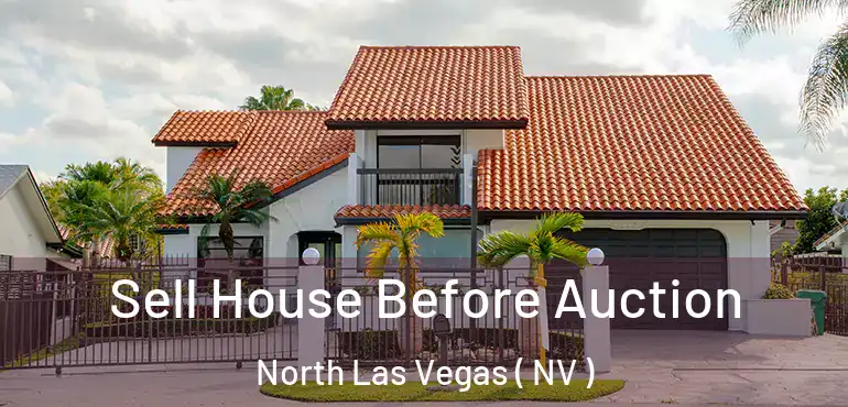  Sell House Before Auction North Las Vegas ( NV )