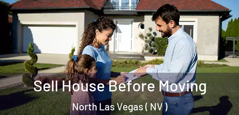  Sell House Before Moving North Las Vegas ( NV )