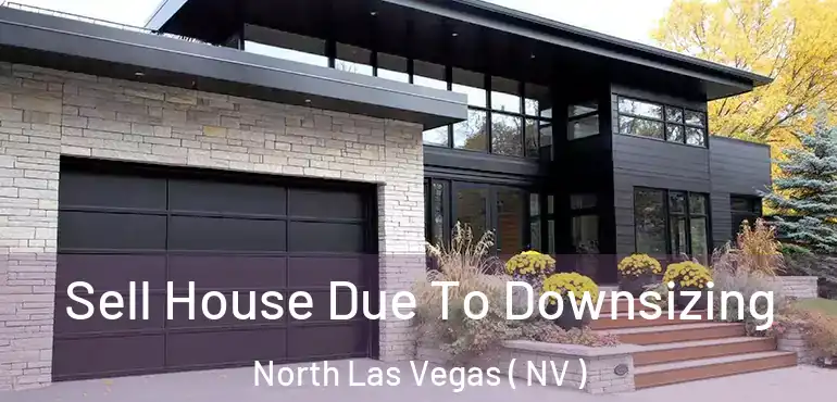  Sell House Due To Downsizing North Las Vegas ( NV )