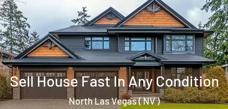  Sell House Fast In Any Condition North Las Vegas ( NV )