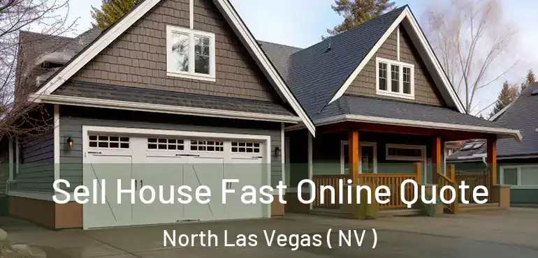  Sell House Fast Online Quote North Las Vegas ( NV )