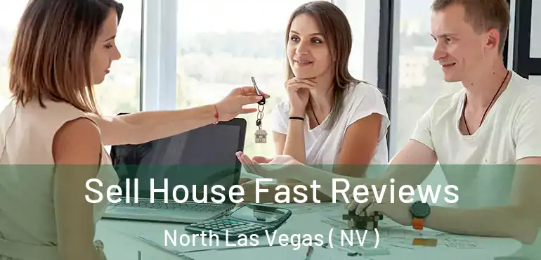  Sell House Fast Reviews North Las Vegas ( NV )
