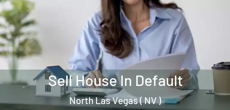  Sell House In Default North Las Vegas ( NV )