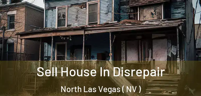  Sell House In Disrepair North Las Vegas ( NV )