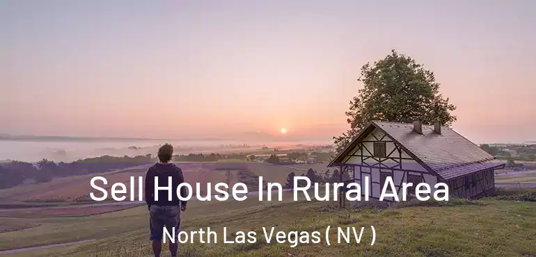  Sell House In Rural Area North Las Vegas ( NV )