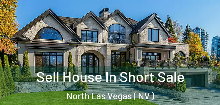  Sell House In Short Sale North Las Vegas ( NV )
