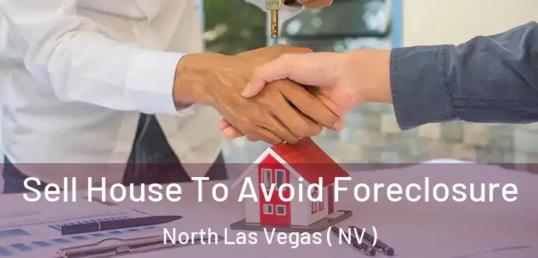  Sell House To Avoid Foreclosure North Las Vegas ( NV )