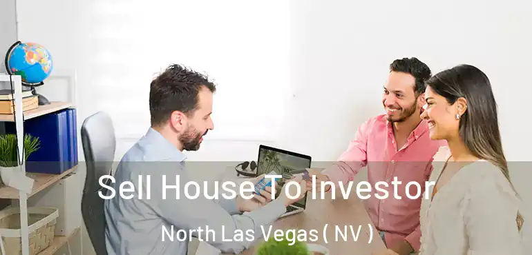  Sell House To Investor North Las Vegas ( NV )
