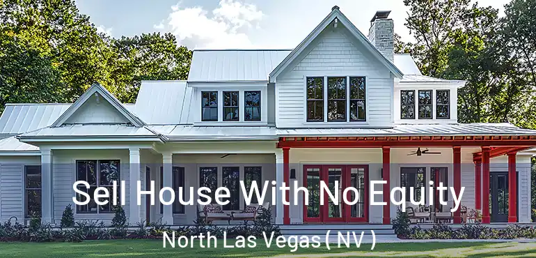  Sell House With No Equity North Las Vegas ( NV )