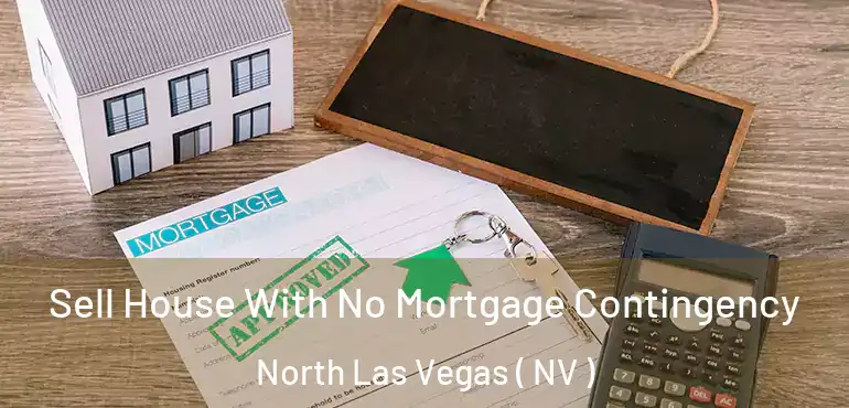  Sell House With No Mortgage Contingency North Las Vegas ( NV )