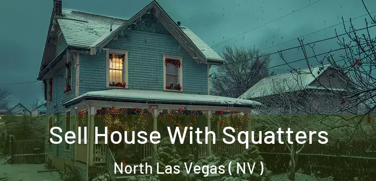  Sell House With Squatters North Las Vegas ( NV )