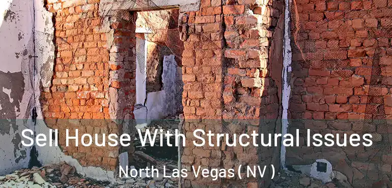  Sell House With Structural Issues North Las Vegas ( NV )