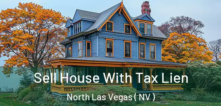  Sell House With Tax Lien North Las Vegas ( NV )