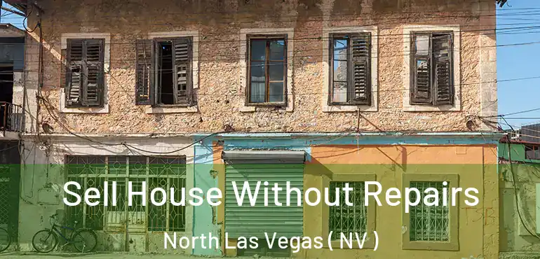  Sell House Without Repairs North Las Vegas ( NV )