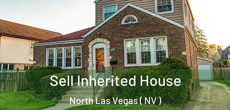  Sell Inherited House North Las Vegas ( NV )