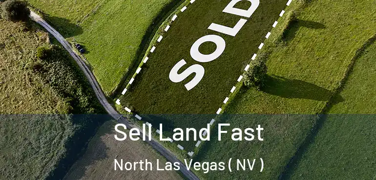  Sell Land Fast North Las Vegas ( NV )