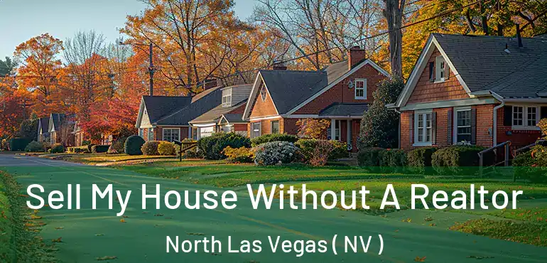  Sell My House Without A Realtor North Las Vegas ( NV )