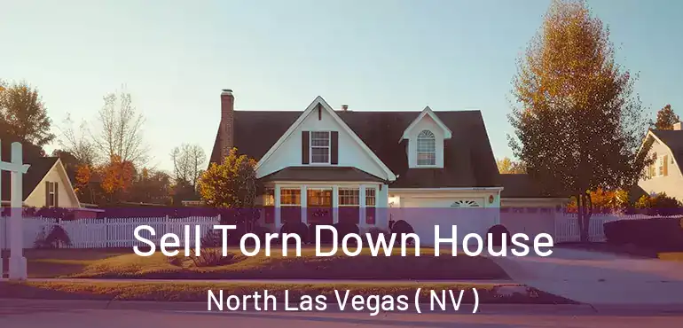  Sell Torn Down House North Las Vegas ( NV )