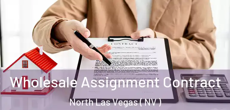  Wholesale Assignment Contract North Las Vegas ( NV )